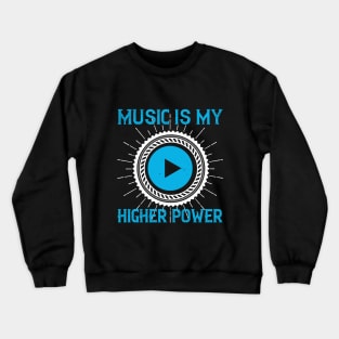 Music is my higher power Crewneck Sweatshirt